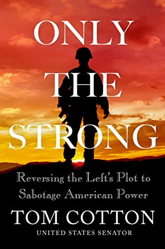 Imagen de archivo de Only the Strong: Reversing the Left's Plot to Sabotage American Power a la venta por SecondSale