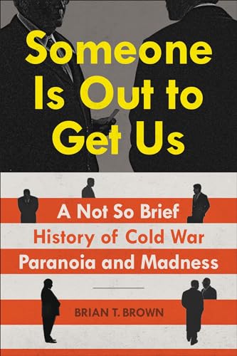 Imagen de archivo de Someone Is Out to Get Us: A Not So Brief History of Cold War Paranoia and Madness a la venta por Decluttr