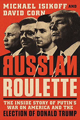 Beispielbild fr Russian Roulette: The Inside Story of Putin's War on America and the Election of Donald Trump zum Verkauf von WorldofBooks