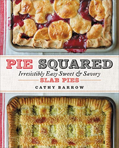 Imagen de archivo de Pie Squared: Irresistibly Easy Sweet Savory Slab Pies a la venta por Goodwill of Colorado