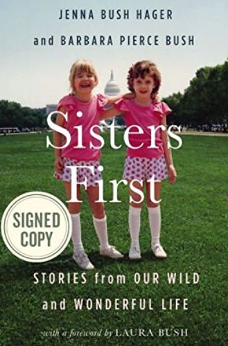9781538729281: Sisters First: Stories from Our Wild and Wonderful Life by Jenna Bush Hager, Barbara Pierce Bush (SIGNED EDITION) Available October 24th 2017