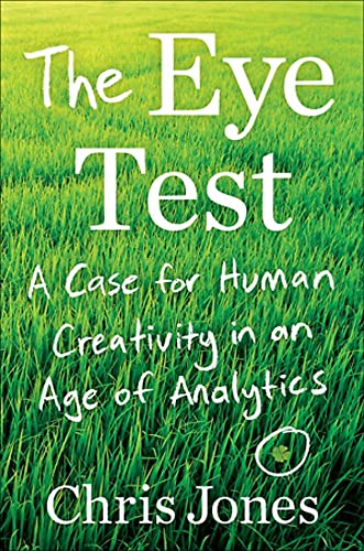 Imagen de archivo de The Eye Test: A Case for Human Creativity in the Age of Analytics a la venta por Zoom Books Company