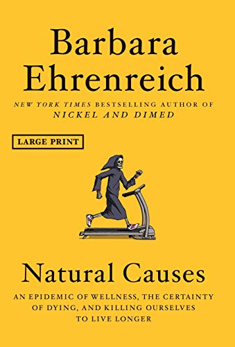 Beispielbild fr Natural Causes : An Epidemic of Wellness, the Certainty of Dying, and Killing Ourselves to Live Longer zum Verkauf von Better World Books