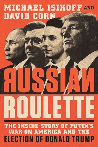 9781538731802: Russian Roulette: The Inside Story of Putin's War on America and the Election of Donald Trump