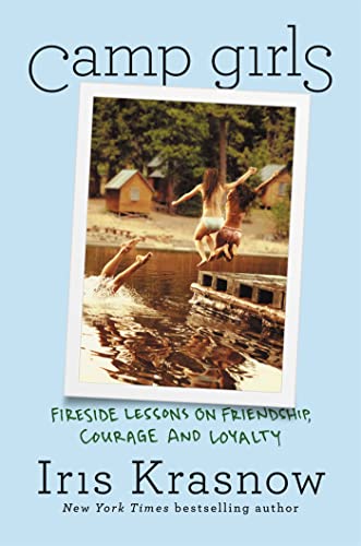 Stock image for Camp Girls : Fireside Lessons on Friendship, Courage, and Loyalty for sale by Better World Books