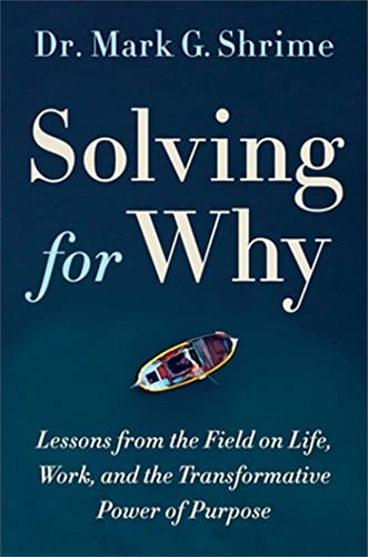 Beispielbild fr Solving for Why: A Surgeon's Journey to Discover the Transformative Power of Purpose zum Verkauf von Dream Books Co.