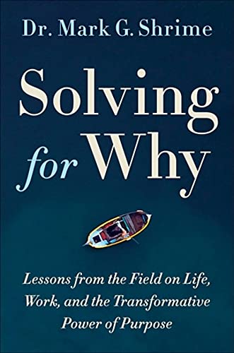 Stock image for Solving for Why: A Surgeon's Journey to Discover the Transformative Power of Purpose for sale by Dream Books Co.