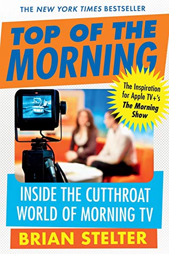 Imagen de archivo de Top of the Morning: Inside the Cutthroat World of Morning TV a la venta por SecondSale