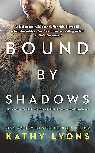 Beispielbild fr Bound by Shadows (previously published as The Bear Who Loved Me) (Grizzlies Gone Wild, 1) zum Verkauf von SecondSale