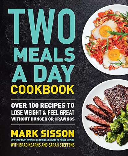 Imagen de archivo de Two Meals a Day Cookbook: Over 100 Recipes to Lose Weight & Feel Great Without Hunger or Cravings a la venta por HPB-Diamond