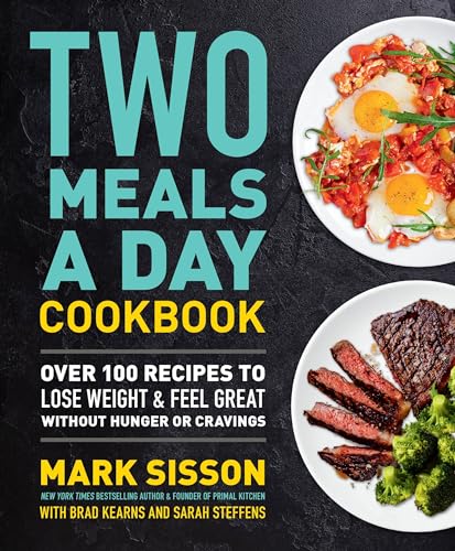 Stock image for Two Meals a Day Cookbook: Over 100 Recipes to Lose Weight & Feel Great Without Hunger or Cravings for sale by HPB-Diamond