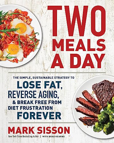Beispielbild fr Two Meals a Day: The Simple, Sustainable Strategy to Lose Fat, Reverse Aging, and Break Free from Diet Frustration Forever zum Verkauf von ThriftBooks-Dallas