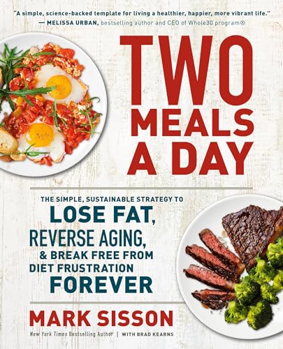 Stock image for Two Meals a Day: The Simple, Sustainable Strategy to Lose Fat, Reverse Aging, and Break Free from Diet Frustration Forever for sale by Goodbookscafe