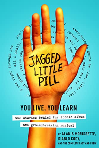 9781538736999: Jagged Little Pill: You Live You Learn, the Stories Behind the Iconic Album and Groundbreaking Musical