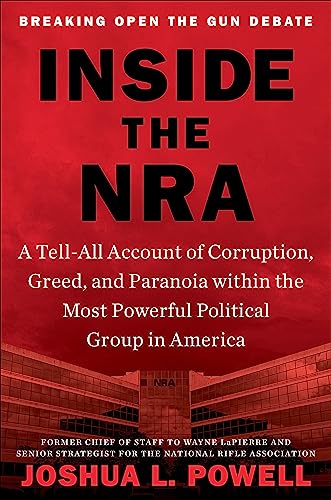 Stock image for Inside the NRA: A Tell-All Account of Corruption, Greed, and Paranoia within the Most Powerful Political Group in America for sale by SecondSale
