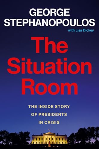 Stock image for The Situation Room: The Inside Story of Presidents in Crisis for sale by Infinate Pages Store