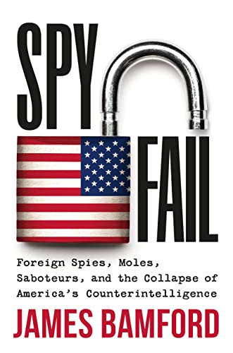 Stock image for Spyfail: Foreign Spies, Moles, Saboteurs, and the Collapse of Americas Counterintelligence for sale by Zoom Books Company