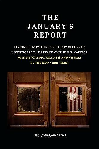 Beispielbild fr The January 6 Report : Findings from the Select Committee to Investigate the Attack on the U. S. Capitol with Reporting, Analysis and Visuals by the New York Times zum Verkauf von Better World Books