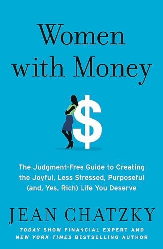 Beispielbild fr Women with Money: The Judgment-Free Guide to Creating the Joyful, Less Stressed, Purposeful (and, Yes, Rich) Life You Deserve zum Verkauf von BooksRun