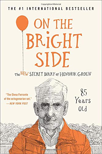 Beispielbild fr On the Bright Side: The New Secret Diary of Hendrik Groen, 85 Years Old (Hendrik Groen, 2) zum Verkauf von BooksRun