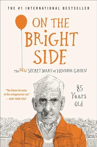 Stock image for On the Bright Side: The New Secret Diary of Hendrik Groen, 85 Years Old (Hendrik Groen, 2) for sale by BooksRun
