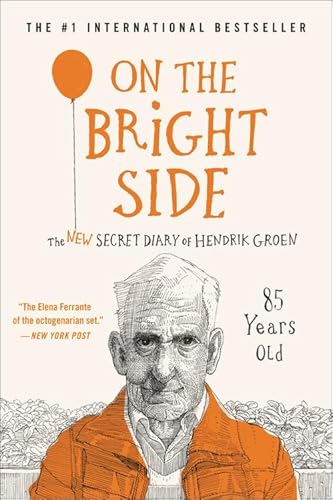 9781538746622: On the Bright Side: The New Secret Diary of Hendrik Groen, 85 Years Old (Hendrik Groen, 2)