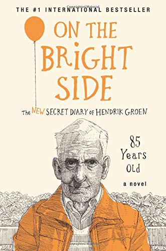 Beispielbild fr On the Bright Side: The New Secret Diary of Hendrik Groen, 85 Years Old zum Verkauf von ThriftBooks-Reno