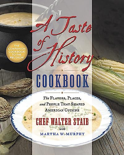 Beispielbild fr A Taste of History Cookbook : The Flavors, Places, and People That Shaped American Cuisine zum Verkauf von Better World Books