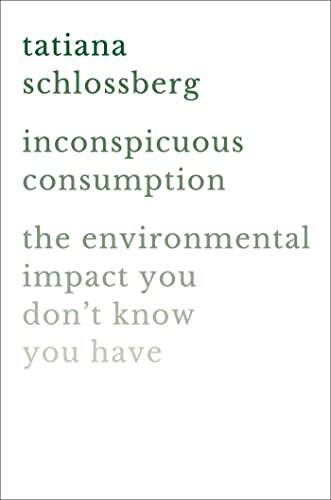 Imagen de archivo de Inconspicuous Consumption: The Environmental Impact You Don't Know You Have a la venta por SecondSale