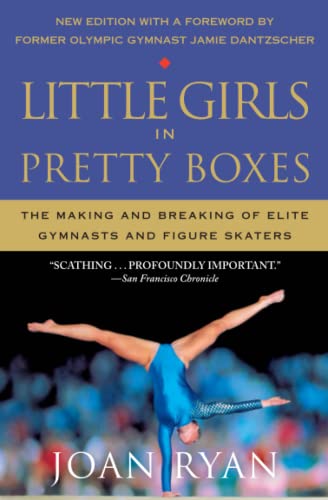 Imagen de archivo de Little Girls in Pretty Boxes : The Making and Breaking of Elite Gymnasts and Figure Skaters a la venta por Better World Books: West