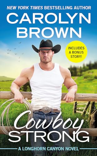 Imagen de archivo de Cowboy Strong: Includes a Bonus Novella (Longhorn Canyon, 7) a la venta por Gulf Coast Books