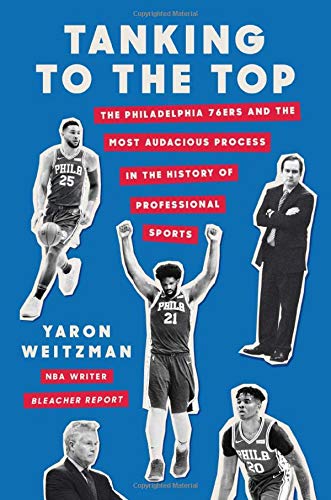 Beispielbild fr Tanking to the Top: The Philadelphia 76ers and the Most Audacious Process in the History of Professional Sports zum Verkauf von SecondSale