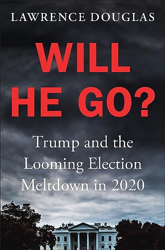 Imagen de archivo de Will He Go?: Trump and the Looming Election Meltdown in 2020 a la venta por Wonder Book