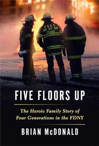 Beispielbild fr Five Floors Up : The Heroic Family Story of Four Generations in the FDNY zum Verkauf von Better World Books