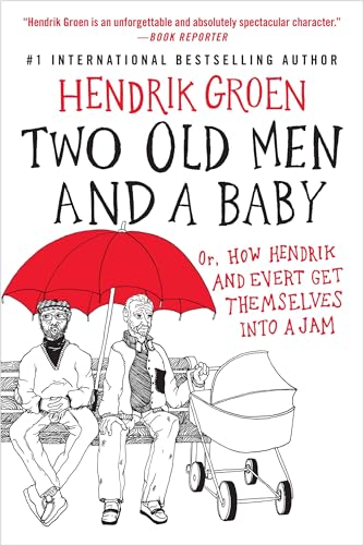 Stock image for Two Old Men and a Baby: Or, How Hendrik and Evert Get Themselves into a Jam (Hendrik Groen, 3) for sale by Reliant Bookstore