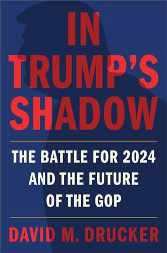 Stock image for In Trump's Shadow: The Battle for 2024 and the Future of the GOP for sale by SecondSale