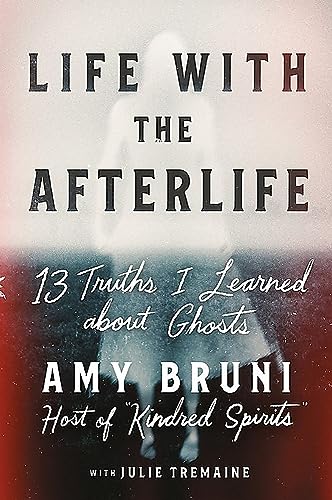 Beispielbild fr Life with the Afterlife : 13 Truths I Learned about Ghosts zum Verkauf von Better World Books