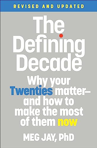 9781538754238: The Defining Decade: Why Your Twenties Matter and How to Make the Most of Them Now