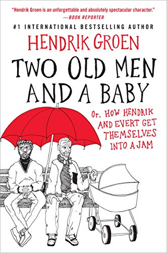 Stock image for Two Old Men and a Baby: Or, How Hendrik and Evert Get Themselves into a Jam (Hendrik Groen, 3) for sale by SecondSale