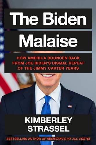 Imagen de archivo de The Biden Malaise: How America Bounces Back from Joe Bidens Dismal Repeat of the Jimmy Carter Years a la venta por Bookoutlet1