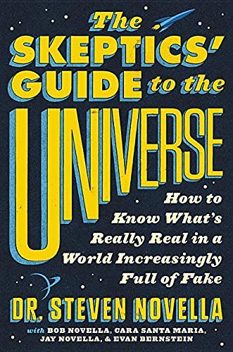 Stock image for The Skeptics' Guide to the Universe: How to Know What's Really Real in a World Increasingly Full of Fake for sale by Ergodebooks