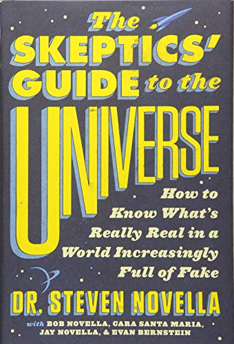 Stock image for The Skeptics' Guide to the Universe: How to Know What's Really Real in a World Increasingly Full of Fake for sale by Ergodebooks