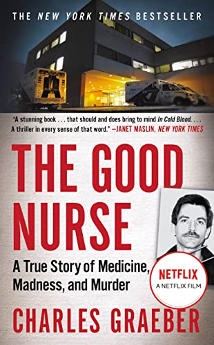 9781538760970: The Good Nurse: A True Story of Medicine, Madness, and Murder
