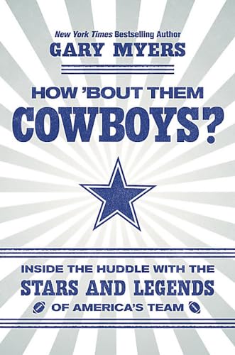 Stock image for How 'Bout Them Cowboys?: Inside the Huddle with the Stars and Legends of America's Team for sale by Jenson Books Inc