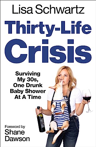 9781538763094: Thirty-Life Crisis: Navigating My Thirties, One Drunk Baby Shower at a Time