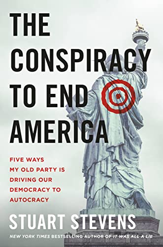 Beispielbild fr The Conspiracy to End America : Five Ways My Old Party Is Driving Our Democracy to Autocracy zum Verkauf von Better World Books