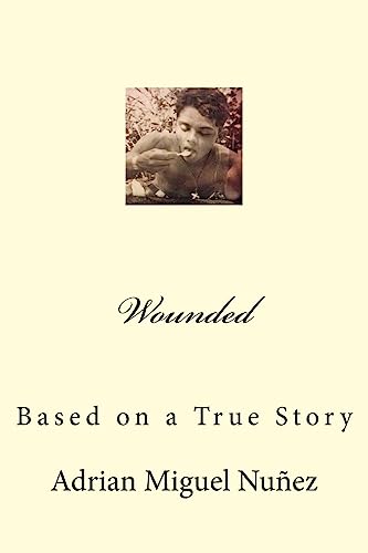 9781539003311: Wounded: Based on a True Story