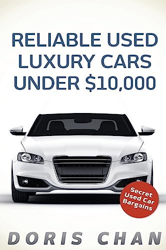 Imagen de archivo de Reliable Used Luxury Cars Under $10,000: Secret Used Car Bargains a la venta por THE SAINT BOOKSTORE
