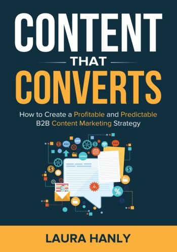 Stock image for Content That Converts: How To Build A Profitable and Predictable B2B Content Marketing Strategy for sale by Open Books