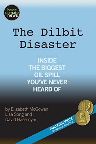 Stock image for The Dilbit Disaster: Inside The Biggest Oil Spill You've Never Heard Of for sale by ThriftBooks-Atlanta